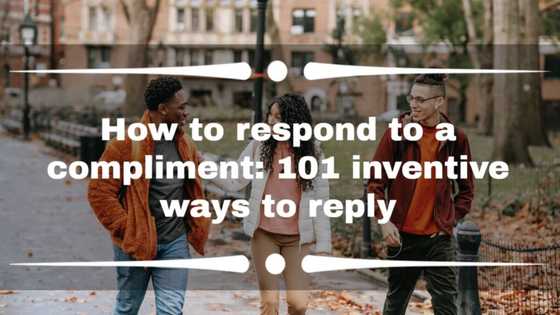 How to respond to a compliment: 101 inventive ways to reply
