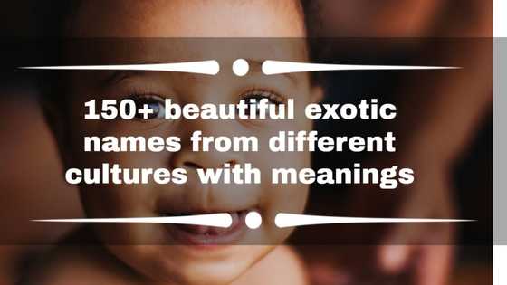 150+ beautiful exotic names from different cultures with meanings