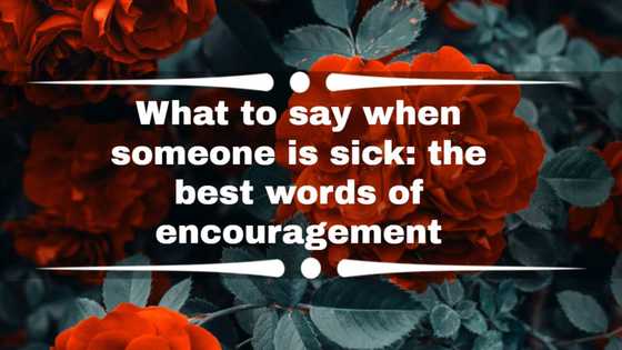 What to say when someone is sick: the best words of encouragement