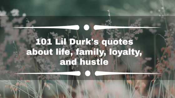 101 Lil Durk's quotes about life, family, loyalty, and hustle