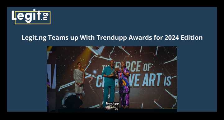 Legit.ng Teams up with Trendupp Awards for 2024 Edition as ...